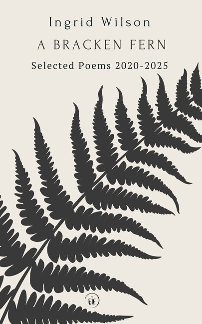 Bracken Fern: Selected Poems 2020 - 2025 - The Poetry Shop