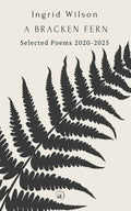Bracken Fern: Selected Poems 2020 - 2025 - The Poetry Shop