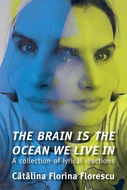 Brain Is the Ocean We Live In: A collection of lyrical reactions - The Poetry Shop