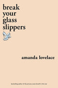 Break Your Glass Slippers - The Poetry Shop