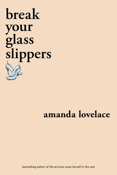 Break Your Glass Slippers - The Poetry Shop