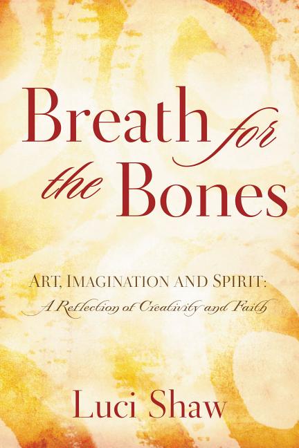 Breath for the Bones: Art, Imagination and Spirit: A Reflection on Creativity and Faith - The Poetry Shop