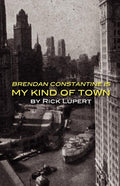Brendan Constantine Is My Kind Of Town - The Poetry Shop