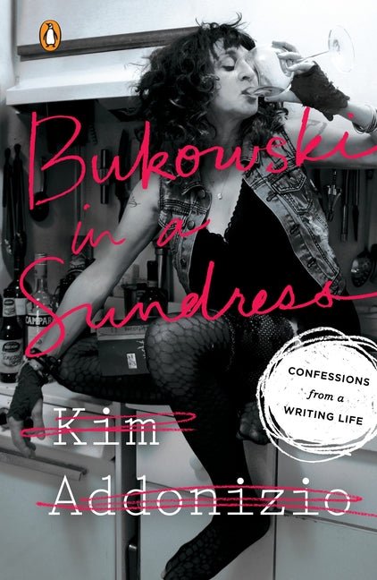 Bukowski in a Sundress: Confessions from a Writing Life - The Poetry Shop