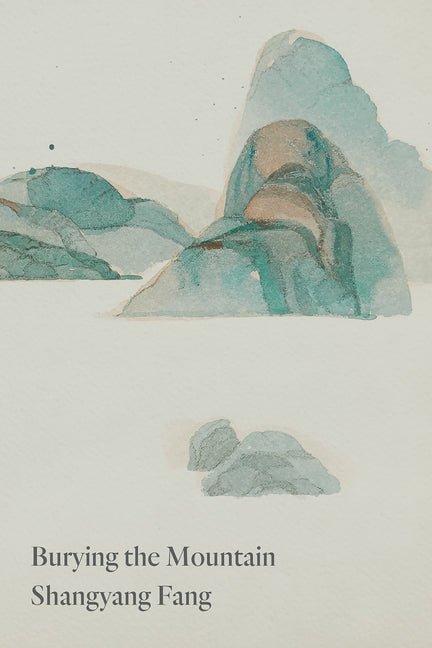 Burying the Mountain by Shangyang Fang