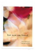 But Now Am Found by Patricia Horvath
