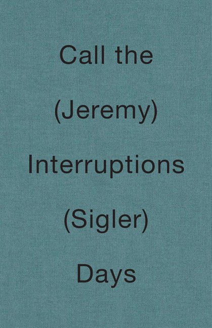 Call the Interruptions Days by Jeremy Sigler