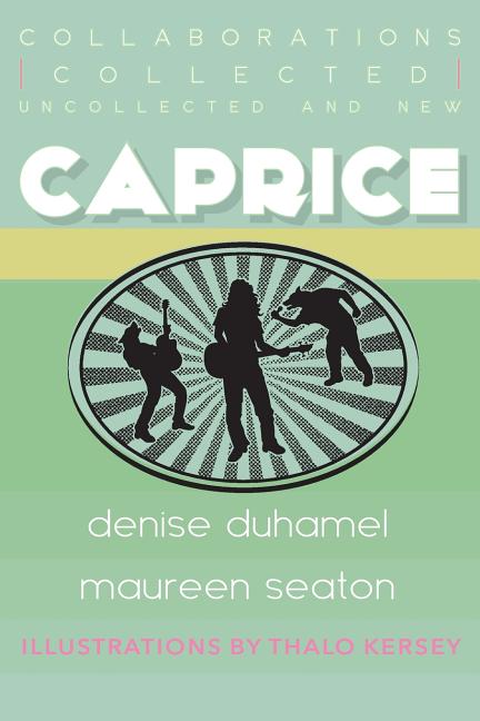 Caprice: Collected, Uncollected, & New Collaborations - The Poetry Shop
