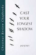 Cast Your Longest Shadow - The Poetry Shop