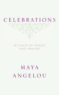 Celebrations: Rituals of Peace and Prayer by Maya Angelou
