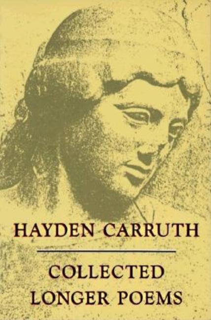 Collected Longer Poems by Hayden Carruth