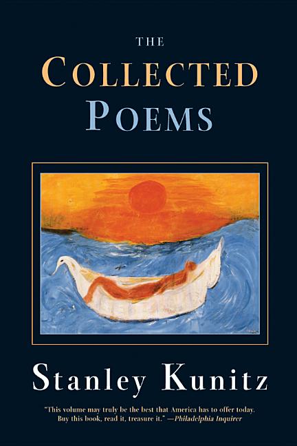 Collected Poems by Stanley Kunitz