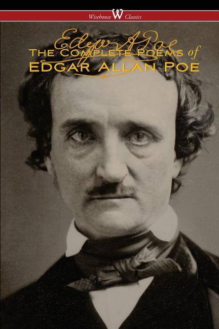 Complete Poems of Edgar Allan Poe (The Authoritative Edition - Wisehouse Classics) - The Poetry Shop