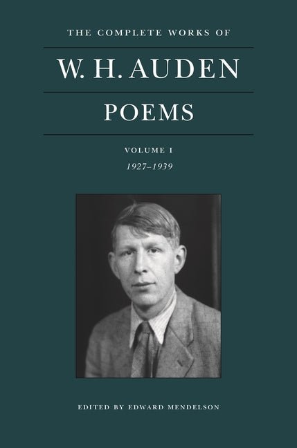 Complete Works of W. H. Auden: Poems, Volume I: 1927 - 1939 - The Poetry Shop