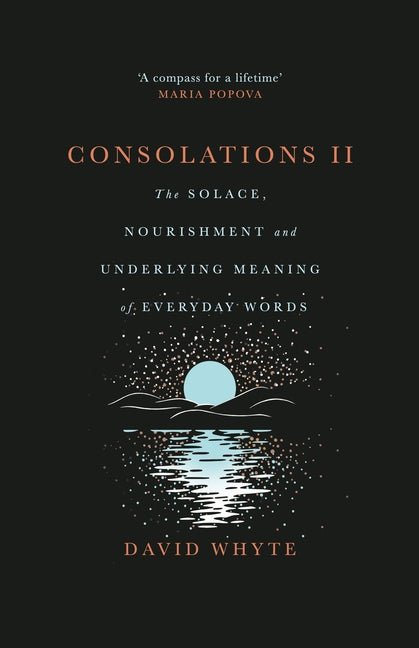 Consolations II: The Solace, Nourishment and Underlying Meaning of Everyday Words - The Poetry Shop