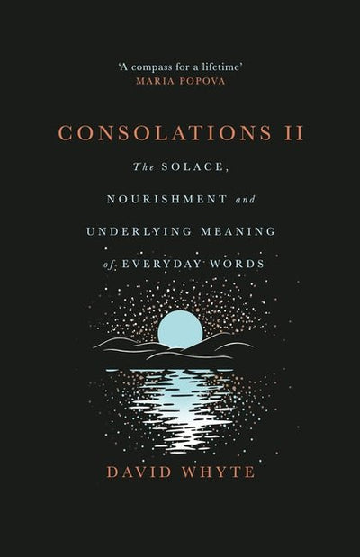 Consolations II: The Solace, Nourishment and Underlying Meaning of Everyday Words - The Poetry Shop