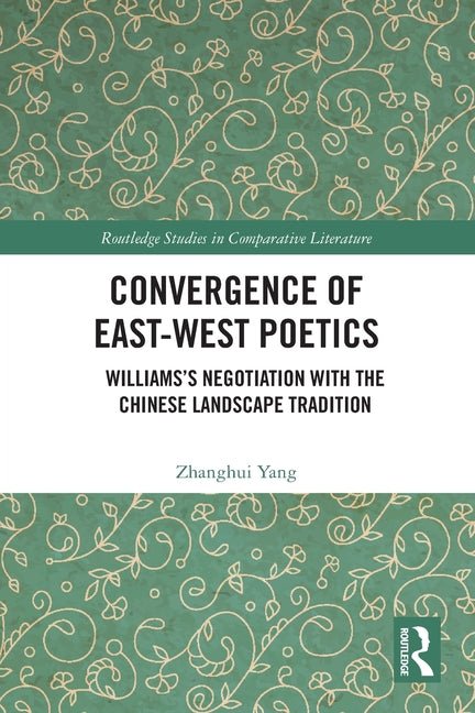 Convergence of East - West Poetics: Williams's Negotiation with the Chinese Landscape Tradition - The Poetry Shop