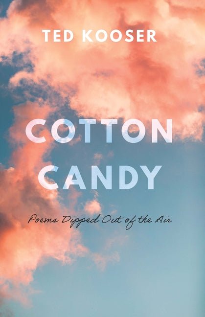 Cotton Candy: Poems Dipped Out of the Air - The Poetry Shop