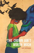 Crown Ain't Worth Much - The Poetry Shop