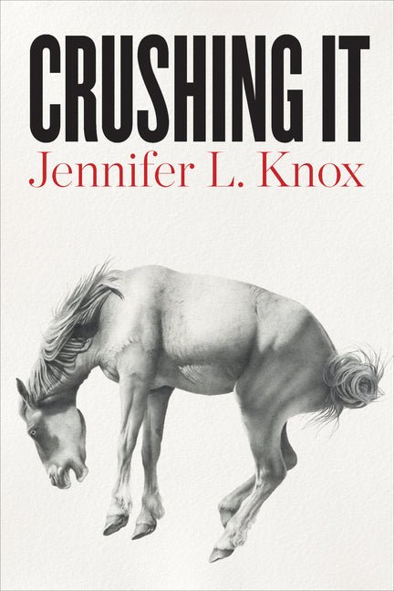 Crushing It by Jennifer L Knox