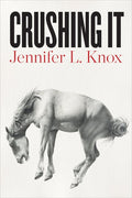 Crushing It by Jennifer L Knox