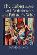 Cubist and the Lost Notebooks of the Painter's Wife - The Poetry Shop