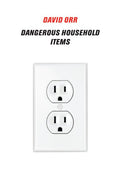 Dangerous Household Items by David Orr