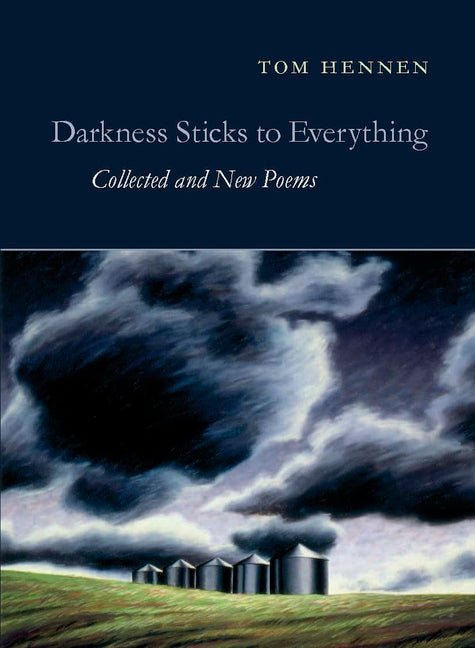 Darkness Sticks to Everything: Collected and New Poems - The Poetry Shop