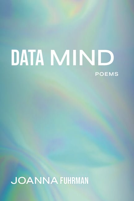 Data Mind: Poems - The Poetry Shop