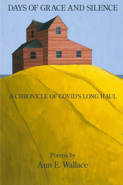 Days of Grace and Silence: A Chronicle of COVID's Long Haul - The Poetry Shop