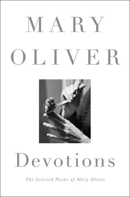 Devotions: The Selected Poems of Mary Oliver - The Poetry Shop
