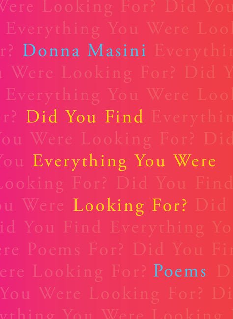 Did You Find Everything You Were Looking For?: Poems - GetBooks_book - The Poetry Shop LLC