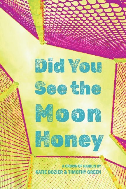 Did You See the Moon Honey: A Crown of Haibun - The Poetry Shop