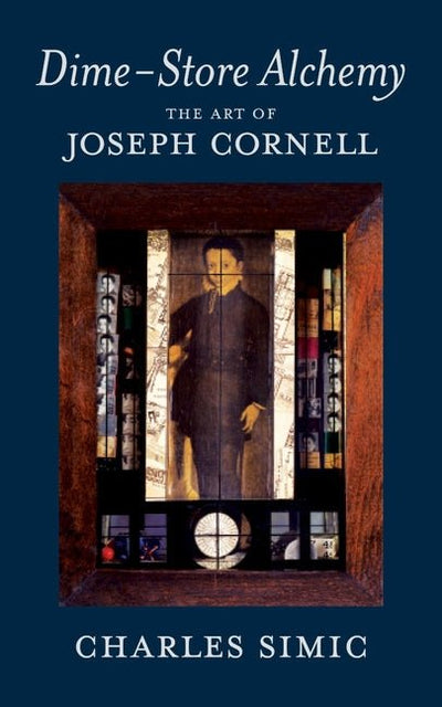 Dime - Store Alchemy: The Art of Joseph Cornell - The Poetry Shop