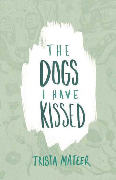 Dogs I Have Kissed - The Poetry Shop
