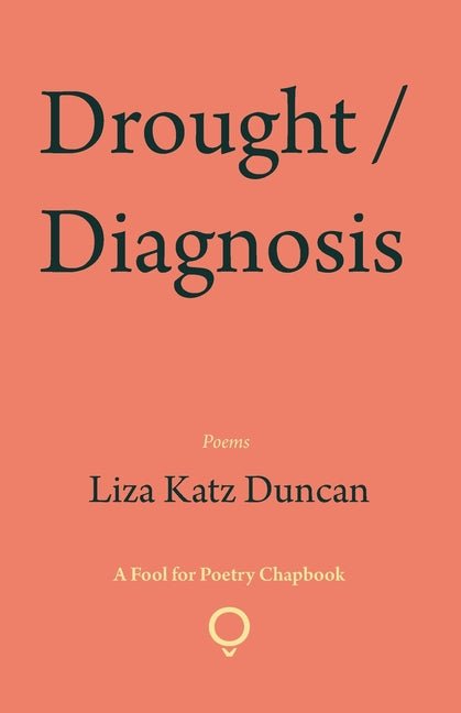 Drought / Diagnosis - poems by Liza Katz Duncan - Paperback - GetBooks_book - The Poetry Shop