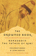 Drowned Book: Ecstatic and Earthy Reflections of Bahauddin, the Father of Rumi - The Poetry Shop