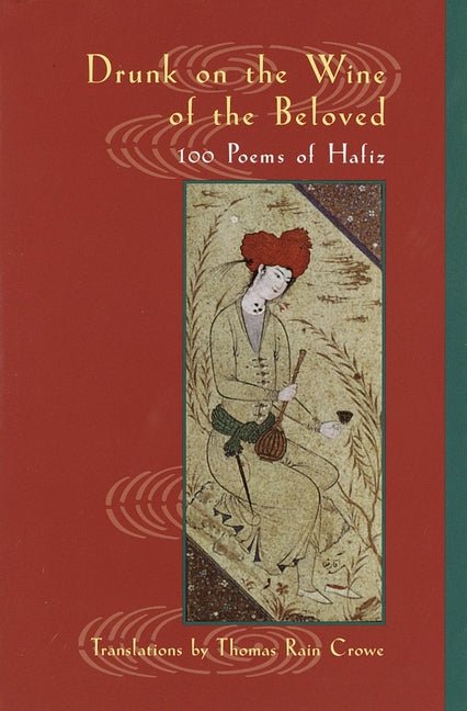 Drunk on the Wine of the Beloved: 100 Poems of Hafiz - The Poetry Shop
