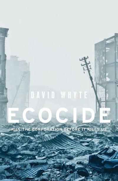 Ecocide: Kill the Corporation Before It Kills Us - The Poetry Shop