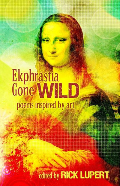 Ekphrastia Gone Wild: poems inspired by art - The Poetry Shop