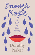 Enough Rope - A Book of Light Verse by Dorothy Parker: With the Introductory Essay 'The Jazz Age Literature of the Lost Generation' - The Poetry Shop