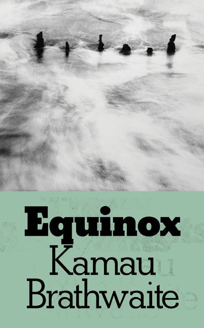 Equinox by Kamau Brathwaite