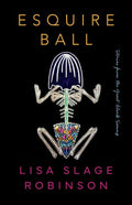 Esquire Ball, Stories from the Great Black Swamp by Lisa Slage Robinson