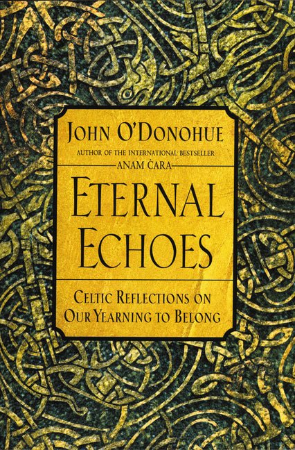 Eternal Echoes: Celtic Reflections on Our Yearning to Belong - The Poetry Shop