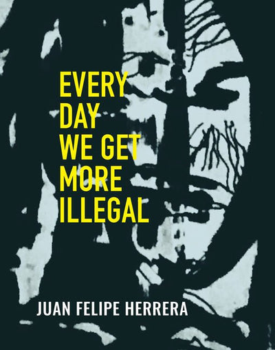 Every Day We Get More Illegal - The Poetry Shop
