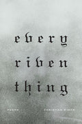Every Riven Thing - The Poetry Shop