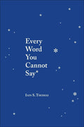 Every Word You Cannot Say - The Poetry Shop