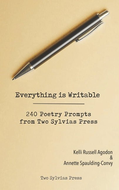 Everything is Writable: 240 Poetry Prompts from Two Sylvias Press - The Poetry Shop