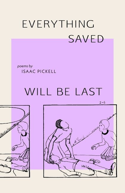 Everything Saved Will Be Last by Isaac Pickell