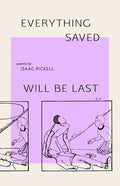Everything Saved Will Be Last by Isaac Pickell